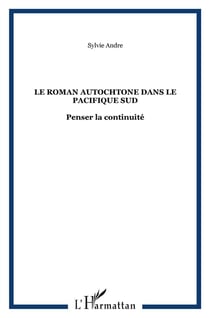 Le roman autochtone dans le Pacifique Sud - penser la continuité