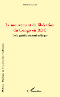 Le mouvement de libération du Congo en RDC - de la guérilla au parti politique