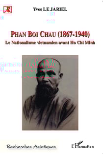 Phan Boi Chau (1867-1940) - le nationalisme vietnamien avant Ho Chi Minh