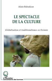 Le spectacle de la culture - globalisation et traditionnalismes en Océanie