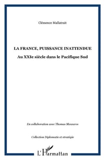 La France, puissance inattendue au XXI siècle dans le Pacifique Sud - éléments pour une approche géopolitique de l'Océanie