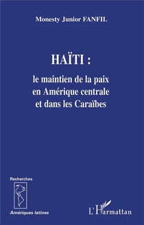 Haïti - le maintien de la paix en Amérique Centrale et dans les Caraïbes