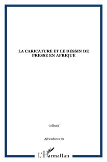 Revue africultures n.79 : la caricature et le dessin de de presse en Afrique