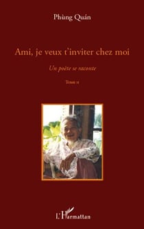Un poète se raconte Tome 2 - ami, je veux t'inviter chez moi