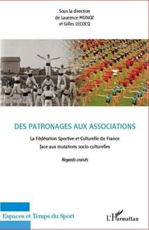 Des patronages aux associations - la fédération sportive et culturelle de France face aux mutations socio-culturelles - regards croisés