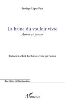 La haine du vouloir vivre - aimer et penser