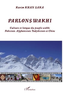 Parlons wakhi - culture et langue du peuple Wakhi, Pakistan, Afghanistan, Tadjikistan et Chine