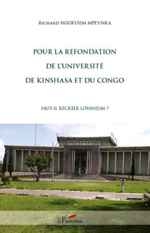 Pour la refondation de l'université de Kinshasa et du Congo - faut-il recréer lovanium ?