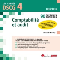 DSCG 4 - Exercices corrigés - Comptabilité et audit : 90 exercices corrigés - Intègre le PCG 2025 conforme aux règlements de l'ANC (arrêté 26 décembre 2023 portant homologation) (9e édition)