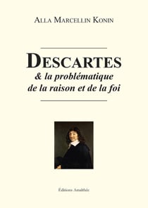 Descartes et la problématique de la raison et de la foi