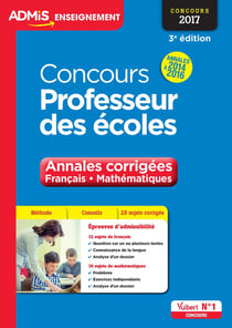 Concours professeur des écoles - annales corrigées, français, mathématiques - annales 2014 à 2016 (concours 2017)