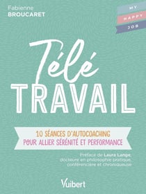 Télétravail - 10 séances d'autocoaching pour allier sérénité et performance