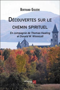 Découvertes sur le chemin spirituel - en compagnie de Thomas Keating et Donald W. Winnicott