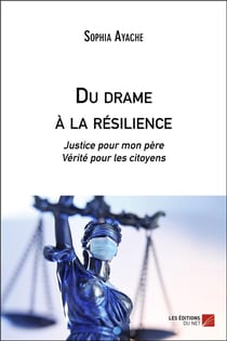 Du drame a la resilience - justice pour mon pere, verite pour les citoyens