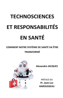 Technosciences et responsabilités en santé - comment notre système de santé va être transformé