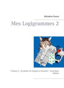 Mes Logigrammes t.2 - 60 grilles de logique à résoudre