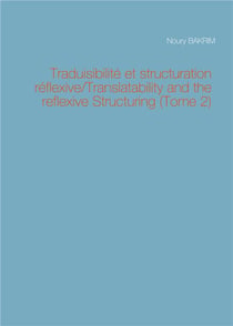 Traduisibilité et structuration reflexive/translatability and the reflexive structuring t.2