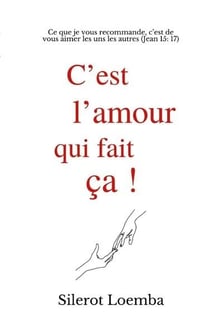 C'est l'amour qui fait ça ! ce que je vous recommande, c'est de vous aimer les uns les autres (jean 15 : 17)