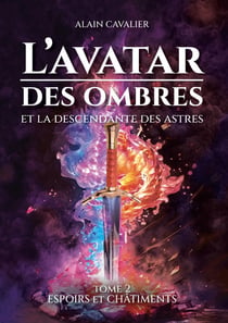 L'Avatar des ombres : Tome 2 : Espoirs et châtiments