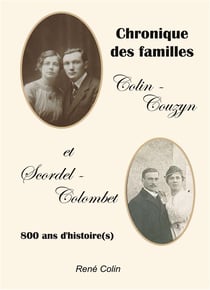 Chronique des familles Colin-Couzyn et Scordel-Colombet : 800 ans d'histoire(s)
