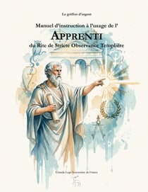 Manuel d'instruction à l'usage de l'Apprenti du Rite de Stricte Observance Templière