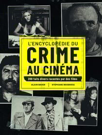 L'encyclopédie du crime au cinéma : 200 faits divers racontés par des films