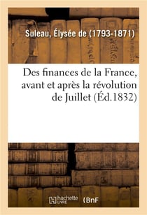 Des finances de la France, avant et après la révolution de Juillet