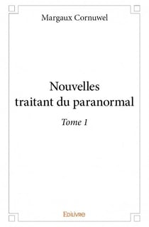 Nouvelles traitant du paranormal t.1