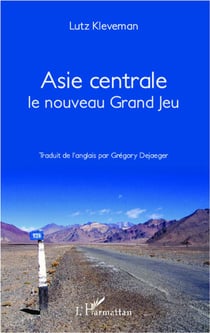 Asie centrale - le nouveau grand jeu