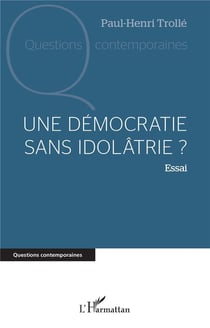 Une démocratie sans idolâtrie ?