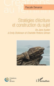 Stratégies d'écriture et construction du sujet : De Jane Austen à Emily Dickinson et Charlotte Perkins Gilman