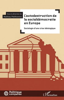L'autodestruction de la socialdémocratie en Europe : Sociologie d'une crise idéologique