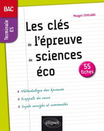 Les clés de l'épreuve de Sciences économiques et sociales au bac - Terminale ES - 55 fiches
