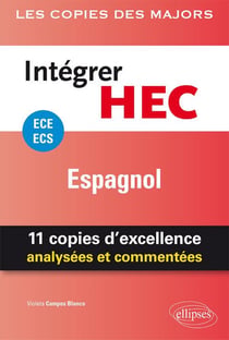 Espagnol - ECE - intégrer HEC - 25 copies d'excellence analysées et commentées