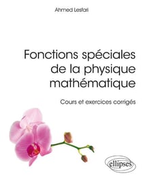 Fonctions spéciales de la physique mathématique - cours et excercices corrigés