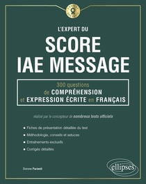L'expert du score IAE message - 300 questions de compréhension et expression écrite en français