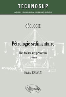 Pétrologie sédimentaire : des roches aux processus - géologie