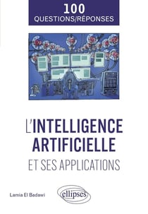 L'intelligence artificielle et ses applications en 100 questions/réponses