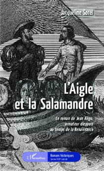 L'aigle et la salamandre - le roman de Jean Ago armateur dieppois au temps de la Renaissance