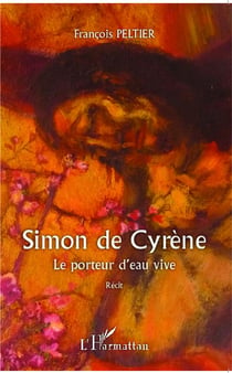 Simon de Cyrène, le porteur d'eau vive