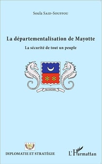 La départementalisation de Mayotte - la securité de tout un peuple