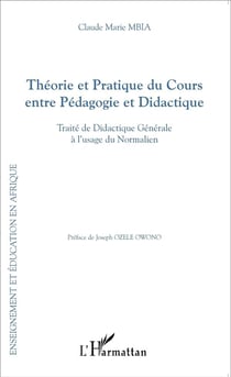 Théorie et pratique du cours entre pédagogie et didactique - traité de didactique générale aà l'usage du Normalien