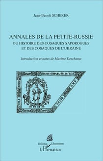 Annales de la petite Russie ou histoire des cosaques saporogues et des cosaques de l'Ukraine
