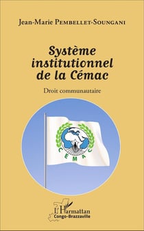 Système institutionnel de la Cémac : Droit communautaire