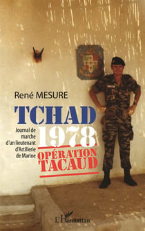 Tchad 1978 opération Tacaud : Journal de marche d'un lieutenant d'Artillerie de Marine
