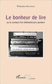 Le bonheur de lire ou le combat d'un bibliothécaire guinéen