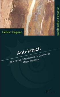 Anti-kitsch - une brève introduction à l'oeuvre de Milan Kundera