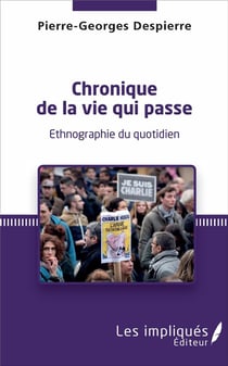Chronique de la vie qui passe - éthnographie du quotidien