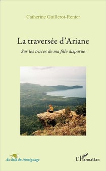 La traversée d'ariane - sur les traces de ma fille disparue