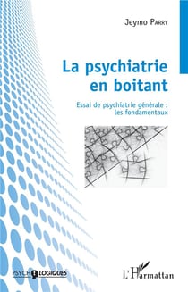 La psychiatrie en boîtant - essai de psychiatrie générale : les fondamentaux